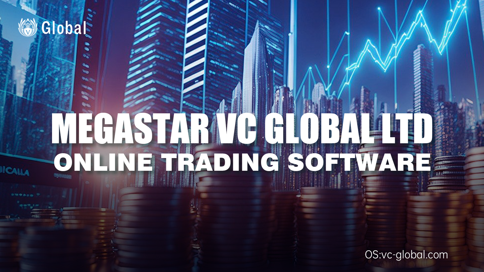 MEGASTAR VC GLOBAL LTD Leading a New Era in Online Trading and Pioneering a New Age in the Industry