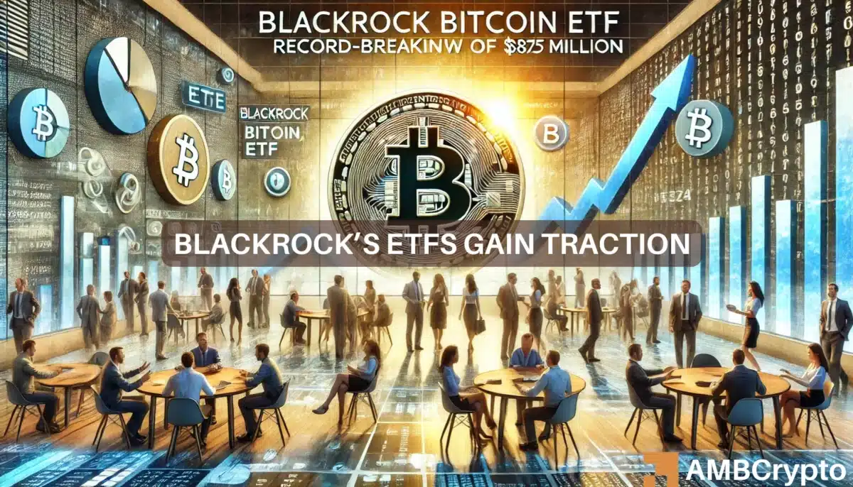 贝莱德 (BlackRock) 的比特币 ETF 资金流入创纪录的 8.75 亿美元——比特币下一步将何去何从？