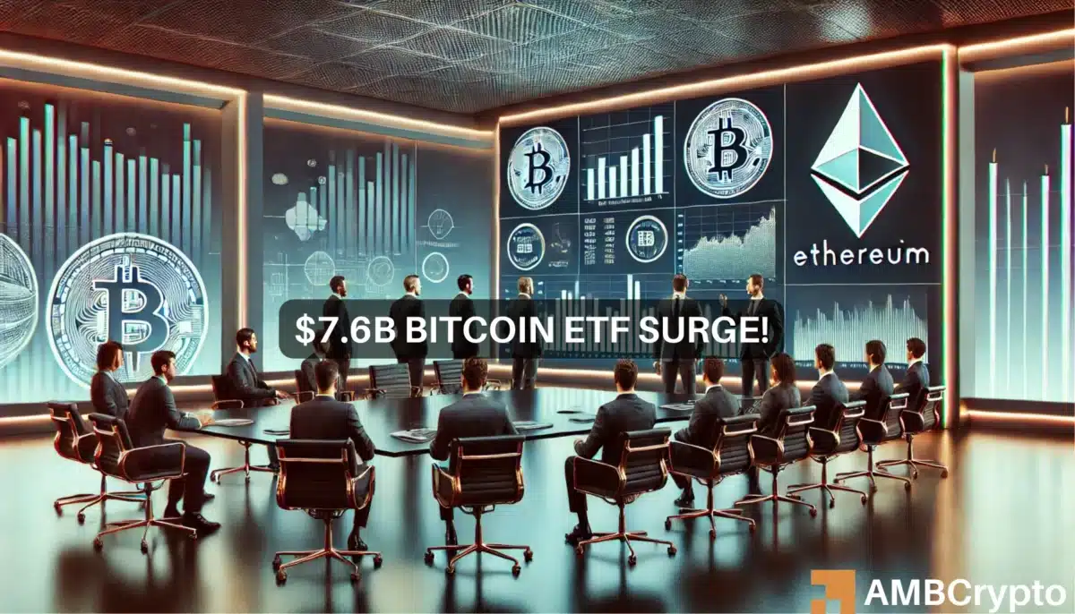 比特币、以太坊 ETF 流入额达到创纪录的 $7.6B：接下来怎么办？